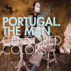 Portugal The Man : Censored Colors